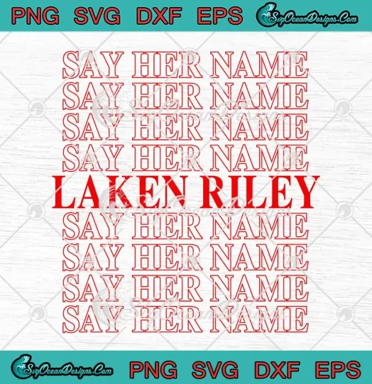 Trendy Say Her Name Laken Riley SVG - Justice For Laken Riley SVG PNG, Cricut File