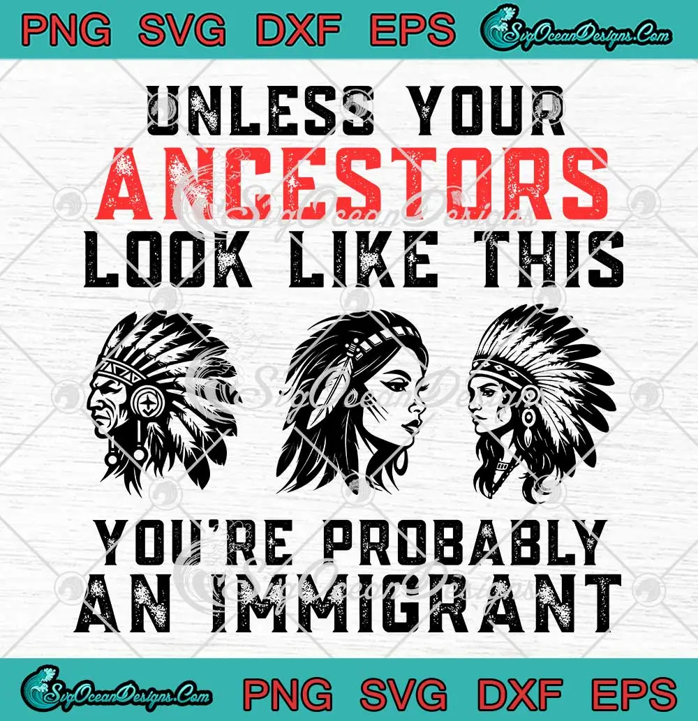 Unless Your Ancestors SVG - Look Like This SVG - You're Probably An ...