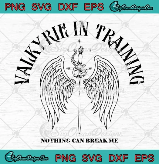 Valkyrie In Training SVG - Nothing Can Break Me SVG - Acotar Bookish SVG PNG, Cricut File