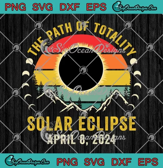 Vintage The Path Of Totality SVG - Solar Eclipse April 8 2024 SVG PNG, Cricut File