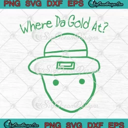 Where Da Gold At Funny SVG - Leprechaun Amateur Sketch Meme SVG - Patrick's Day SVG PNG, Cricut File