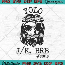Yolo JK BRB Jesus Religious Funny SVG - Easter Christian Gifts SVG PNG, Cricut File
