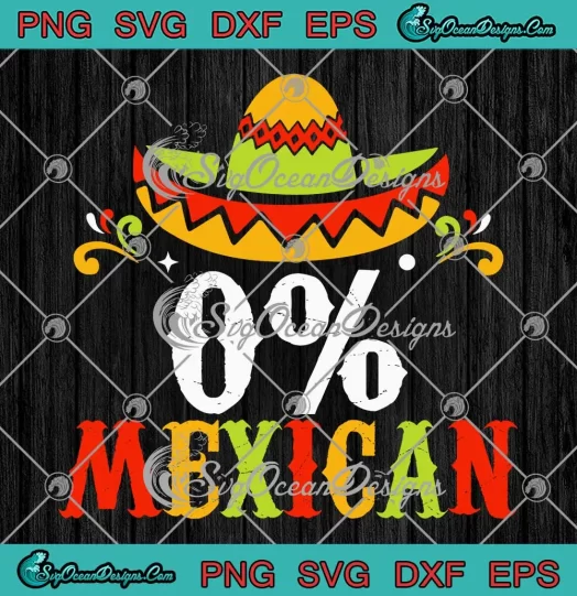 0% Mexican Cinco De Mayo SVG - Fiesta Sombrero Funny SVG - Mexican Festival SVG PNG, Cricut File