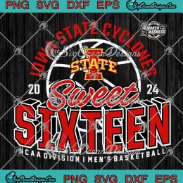 2024 Iowa State Cyclones SVG - Sweet Sixteen SVG - NCAA Division I Men's Basketball SVG PNG, Cricut File