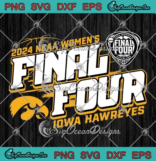 2024 NCAA Women's Final Four SVG - Iowa Hawkeyes Basketball SVG PNG, Cricut File