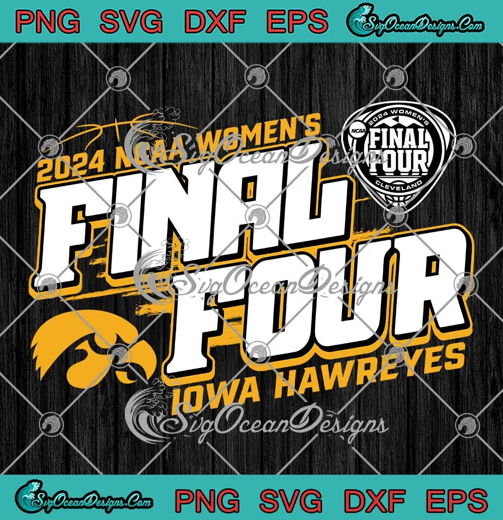 2024 NCAA Women's Final Four SVG - Iowa Hawkeyes Basketball SVG PNG ...