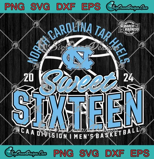 2024 North Carolina Tar Heels SVG - Sweet Sixteen SVG - NCAA Division I Men's Basketball SVG PNG, Cricut File