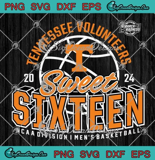 2024 Tennessee Volunteers SVG - Sweet Sixteen SVG - NCAA Division I Men's Basketball SVG PNG, Cricut File