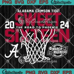 Alabama Crimson Tide Sweet 16 2024 SVG - March Madness Basketball SVG PNG, Cricut File