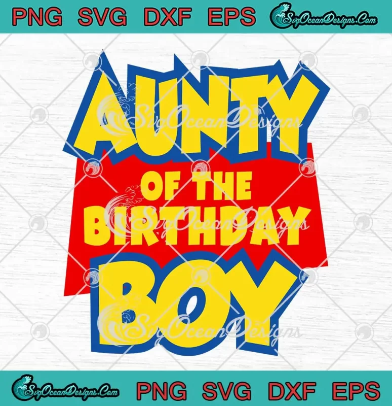 Aunty Of The Birthday Boy Svg - Toy Story Family Birthday Svg Png 