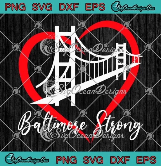 Baltimore Strong Baltimore Heart SVG - Pray For Baltimore Bridge SVG PNG, Cricut File