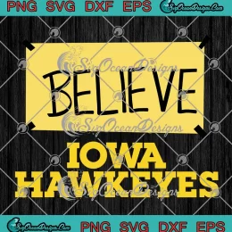 Believe Iowa Hawkeyes SVG - Women's Basketball SVG PNG, Cricut File