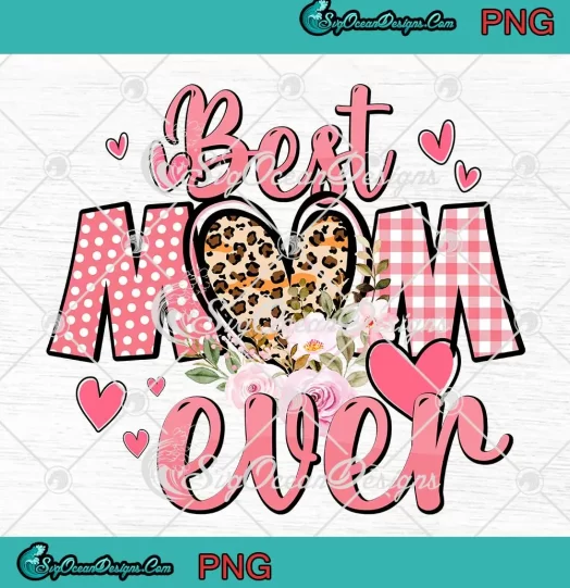 Best Mom Ever Leopard Heart Flowers PNG - Mother's Day PNG JPG Clipart, Digital Download