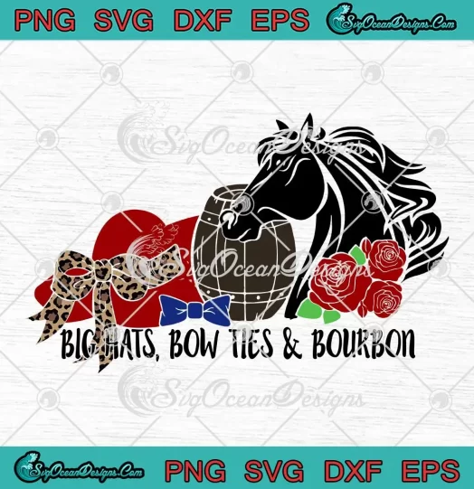 Big Hats Bow Ties And Bourbon SVG - Kentucky Derby Horse Racing SVG PNG, Cricut File