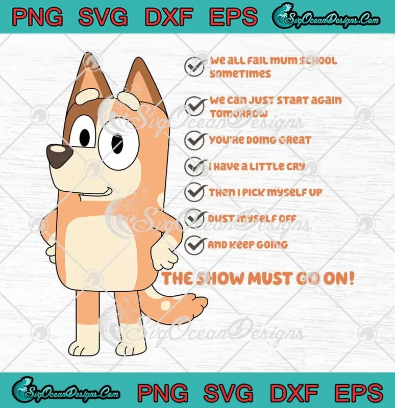 Bluey Chilli Heeler Mom SVG - The Show Must Go On SVG PNG, Cricut File