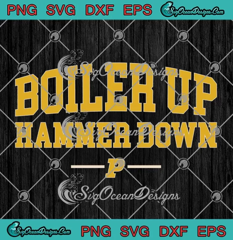 Boiler Up Hammer Down SVG - Purdue Boilermakers Basketball SVG PNG ...