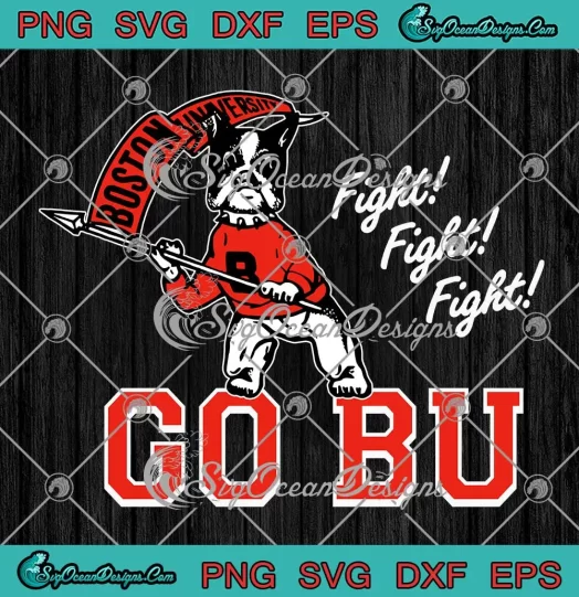 Boston University Terriers SVG - Fight Fight Fight Go Bu SVG PNG, Cricut File