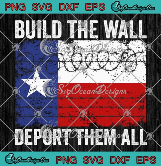 Build The Wall Deport Them All SVG - Funny Deport Illegals SVG PNG, Cricut File