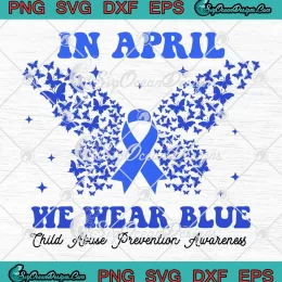 Butterfly In April We Wear Blue SVG - Child Abuse Prevention Awareness SVG PNG, Cricut File