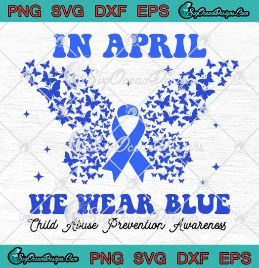 Butterfly In April We Wear Blue SVG - Child Abuse Prevention Awareness SVG PNG, Cricut File