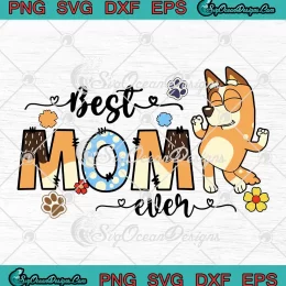 Chilli Heeler Best Mom Ever SVG - Bluey Mama Mother's Day SVG PNG, Cricut File