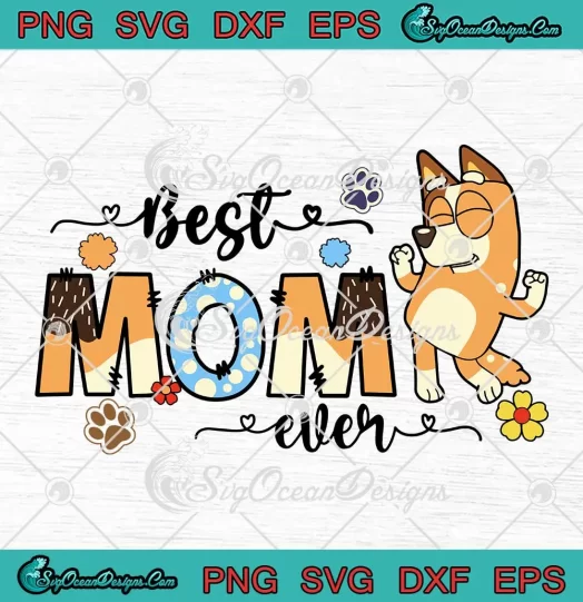 Chilli Heeler Best Mom Ever SVG - Bluey Mama Mother's Day SVG PNG, Cricut File