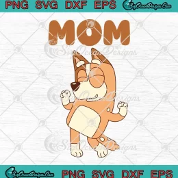 Chilli Heeler Bluey SVG - Mom Bluey Mother's Day Gift SVG PNG, Cricut File