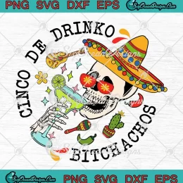 Cinco De Drinko Bitchachos Funny SVG - Cinco De Mayo SVG - Mexican Fiesta Squad SVG PNG, Cricut File
