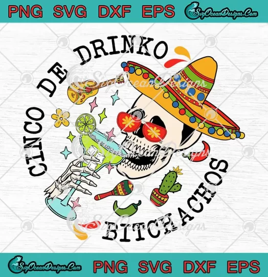 Cinco De Drinko Bitchachos Funny SVG - Cinco De Mayo SVG - Mexican Fiesta Squad SVG PNG, Cricut File