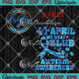 Custom In April We Wear Blue SVG - Retro Autism Awareness SVG PNG, Cricut File