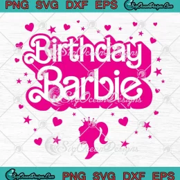 Cute Birthday Barbie Girl SVG - Barbie Style Kids Birthday Gift SVG PNG, Cricut File