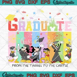 Disney Mickey And Friends Graduate SVG - From The Tassel To The Castle SVG PNG, Cricut File