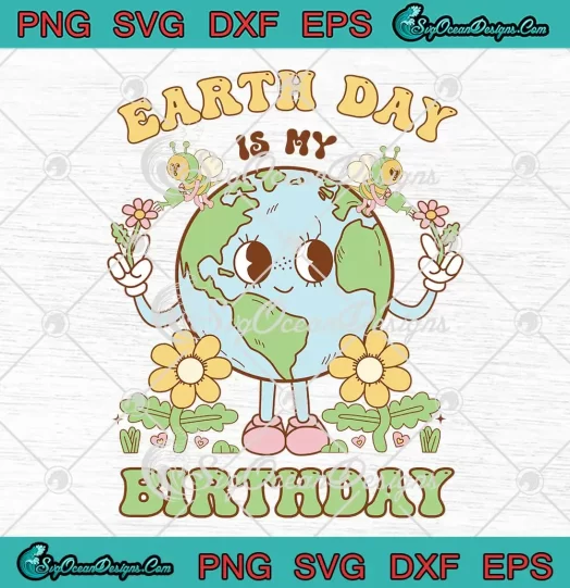 Earth Day Is My Birthday Retro SVG - April 22nd Nature Conservation SVG PNG, Cricut File