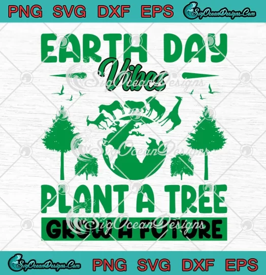 Earth Day Vibes SVG - Plant A Tree Grow A Future SVG - Earth Day 2024 SVG PNG, Cricut File