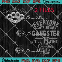 Everyone Wants To Be A Gangster SVG - Till It's Time To Do Gangster Shit SVG PNG, Cricut File