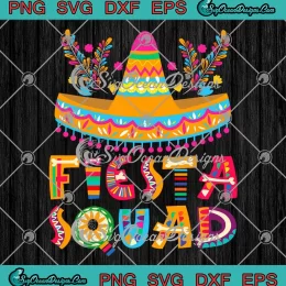 Fiesta Squad Mexican Party SVG - Cinco De Mayo Holiday SVG PNG, Cricut File