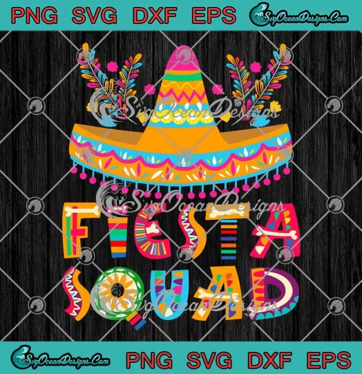 Fiesta Squad Mexican Party SVG - Cinco De Mayo Holiday SVG PNG, Cricut File