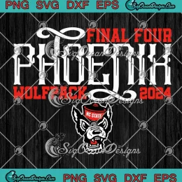 Final Four Phoenix Wolfpack 2024 SVG - NC State Wolfpack Basketball SVG PNG, Cricut File