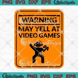 Funny Warning May Yell SVG - At Video Games SVG - Video Game Lovers SVG PNG, Cricut File