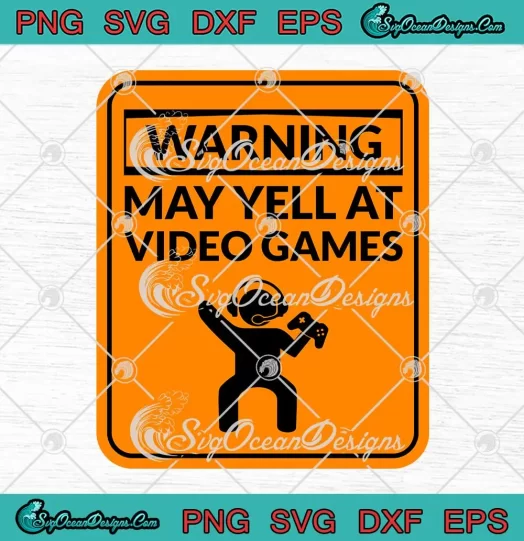 Funny Warning May Yell SVG - At Video Games SVG - Video Game Lovers SVG PNG, Cricut File