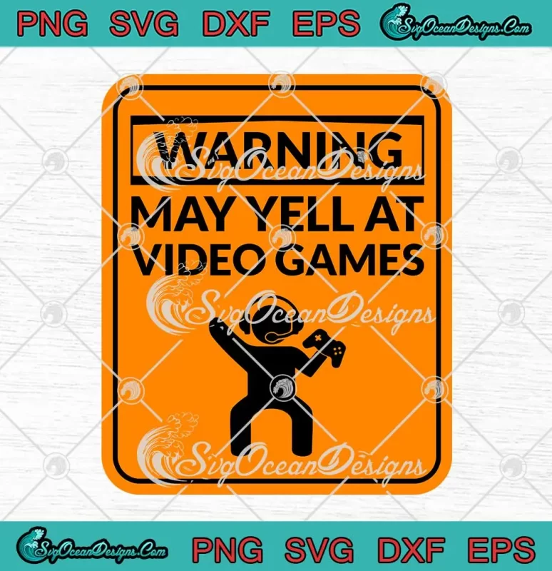 Funny Warning May Yell Svg At Video Games Svg Video Game Lovers Svg Png Cricut File