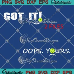 Got It Oops Yours Funny SVG - Pickleball Lovers SVG PNG, Cricut File