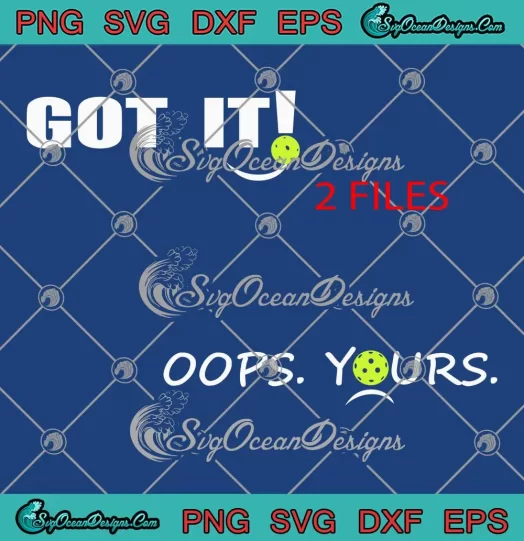 Got It Oops Yours Funny SVG - Pickleball Lovers SVG PNG, Cricut File