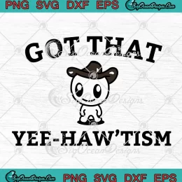 Got That Yee-Haw'tism Funny SVG - Autism Trending SVG PNG, Cricut File