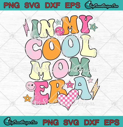Groovy In My Cool Mom Era Funny SVG - Mother's Day Retro Gifts SVG PNG, Cricut File