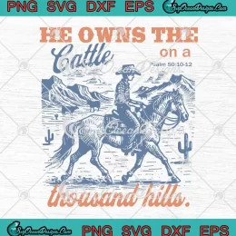 He Owns The Cattle SVG - On A Thousand Hills SVG - Christian Bible Verse SVG PNG, Cricut File