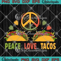 Hippie Peace Love Tacos SVG - Cinco De Mayo SVG - Mexican Fiesta SVG PNG, Cricut File