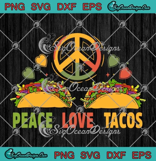 Hippie Peace Love Tacos SVG - Cinco De Mayo SVG - Mexican Fiesta SVG PNG, Cricut File