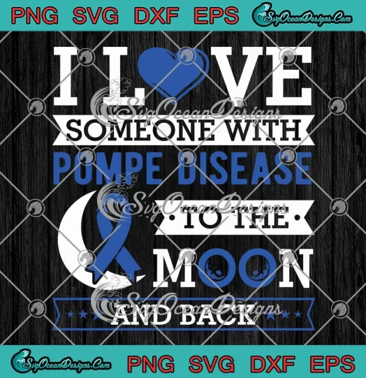 I Love Someone With Pompe Disease SVG - To The Moon And Back SVG PNG, Cricut File