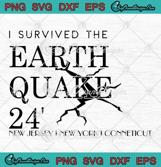 I Survived The Earthquake 24' SVG - New Jersey New York Connecticut SVG PNG, Cricut File